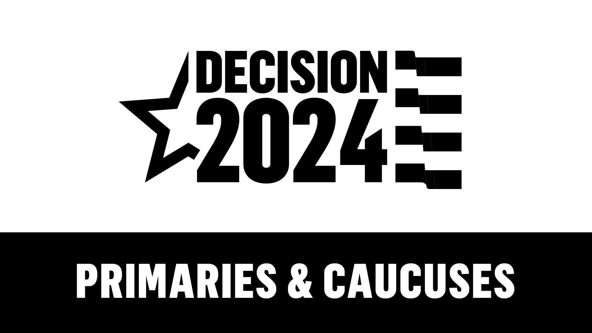 Decision 2024 Primaries & Caucuses