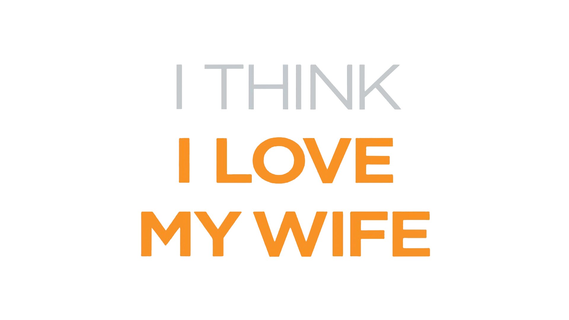 I Think I Love My Wife