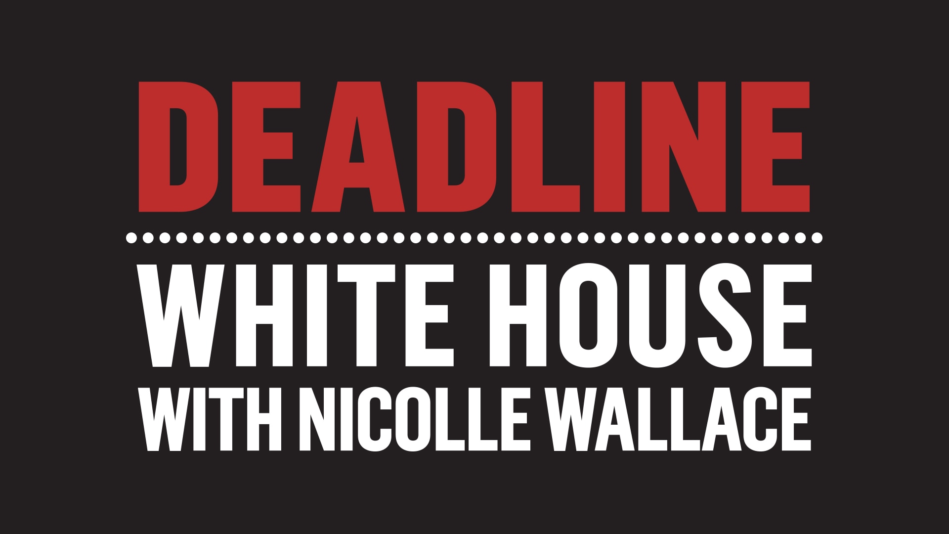 Deadline White House