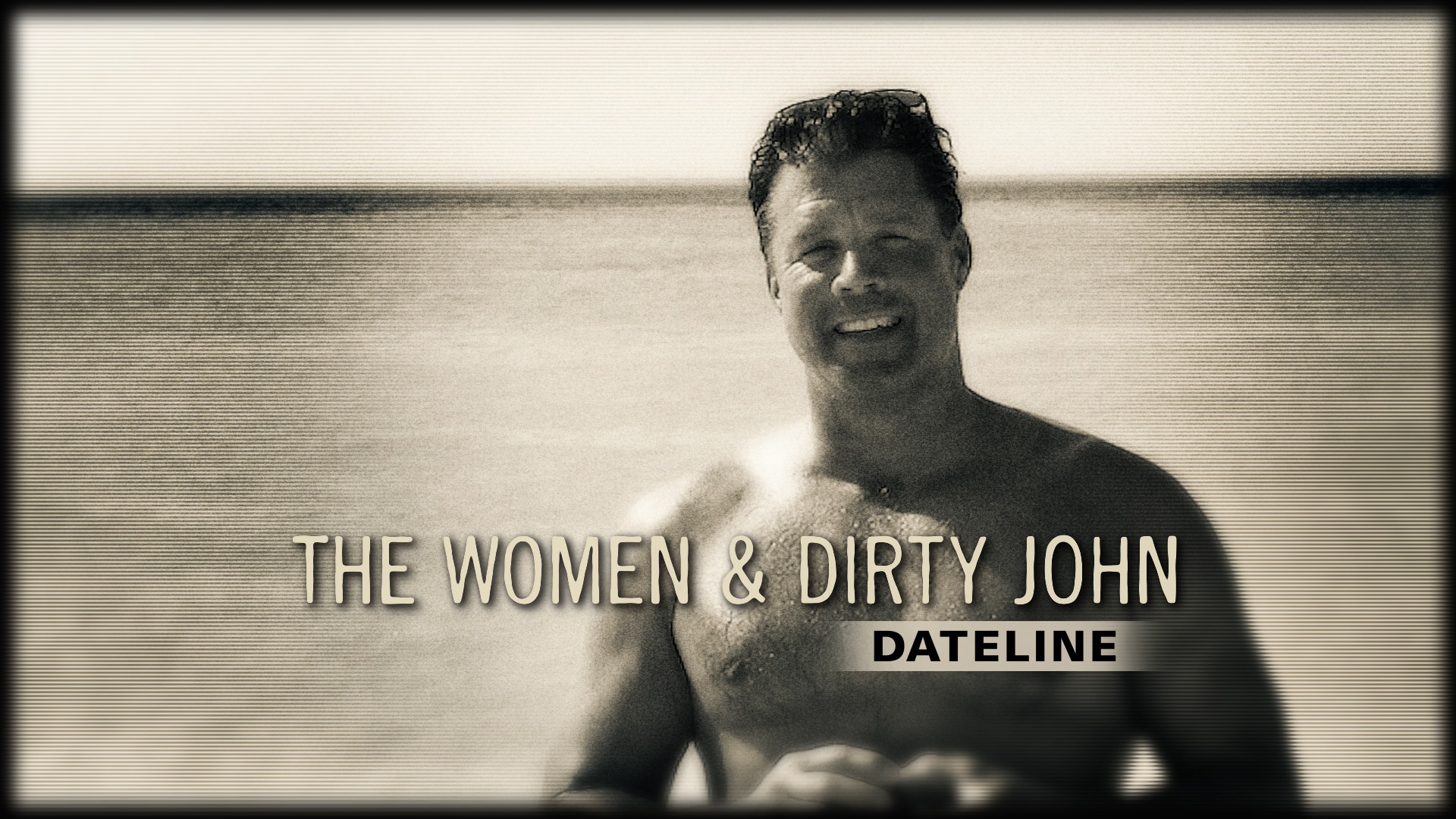 Watch Dateline Episode: The Women and Dirty John - NBC.com