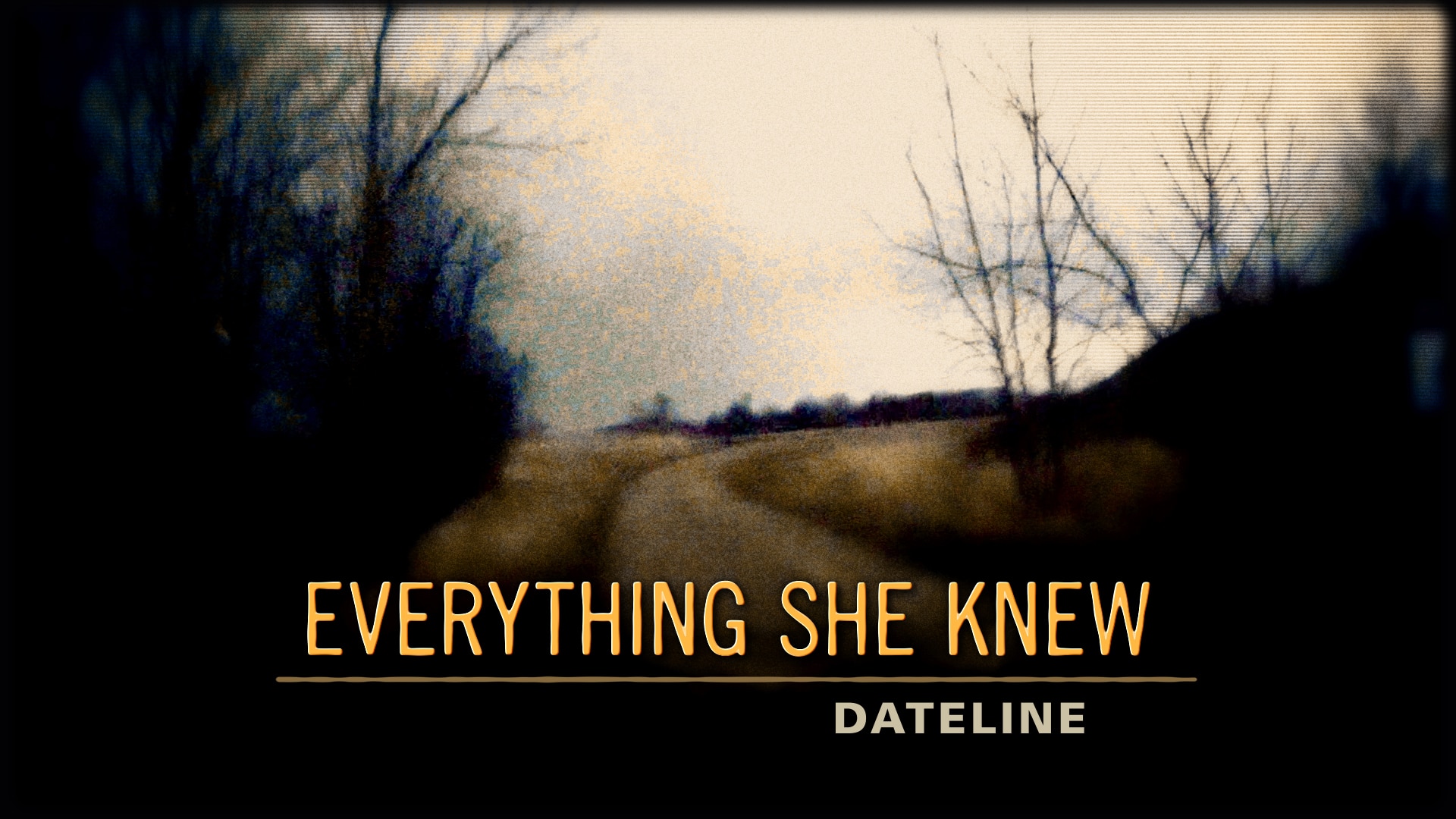 Watch Dateline Episode: Everything She Knew - NBC.com