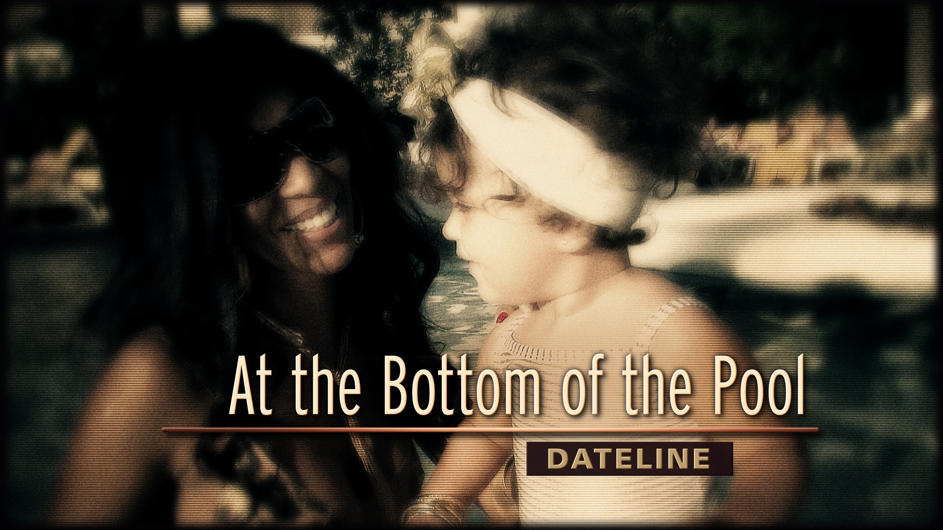 Watch Dateline Episode At the Bottom of the Pool