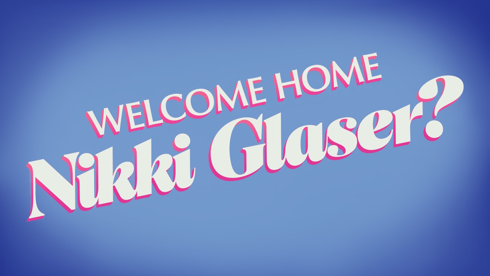 Welcome Home Nikki Glaser? image picture picture