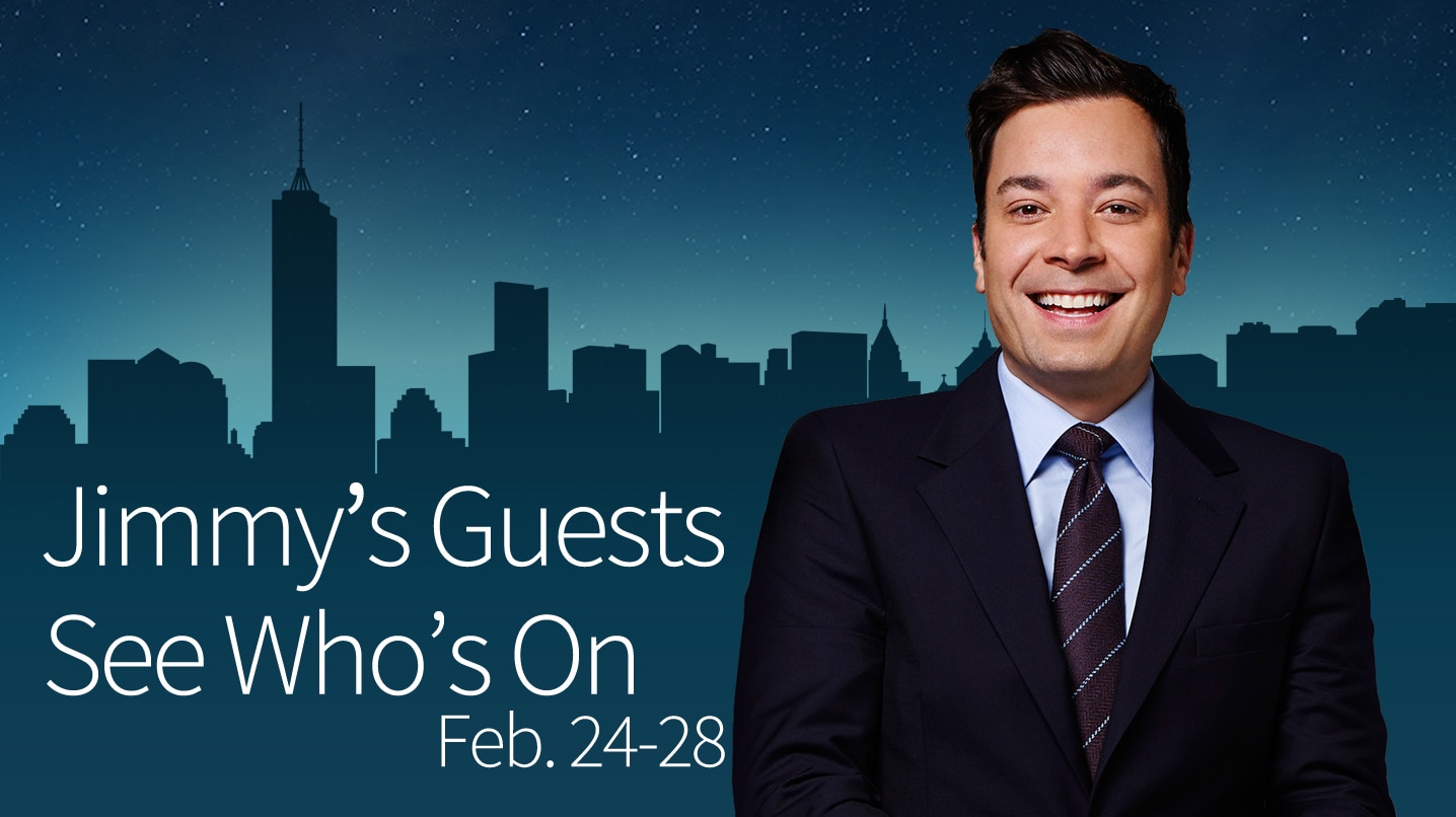The Tonight Show Starring Jimmy Fallon Jimmy's Guests Feb. 2428