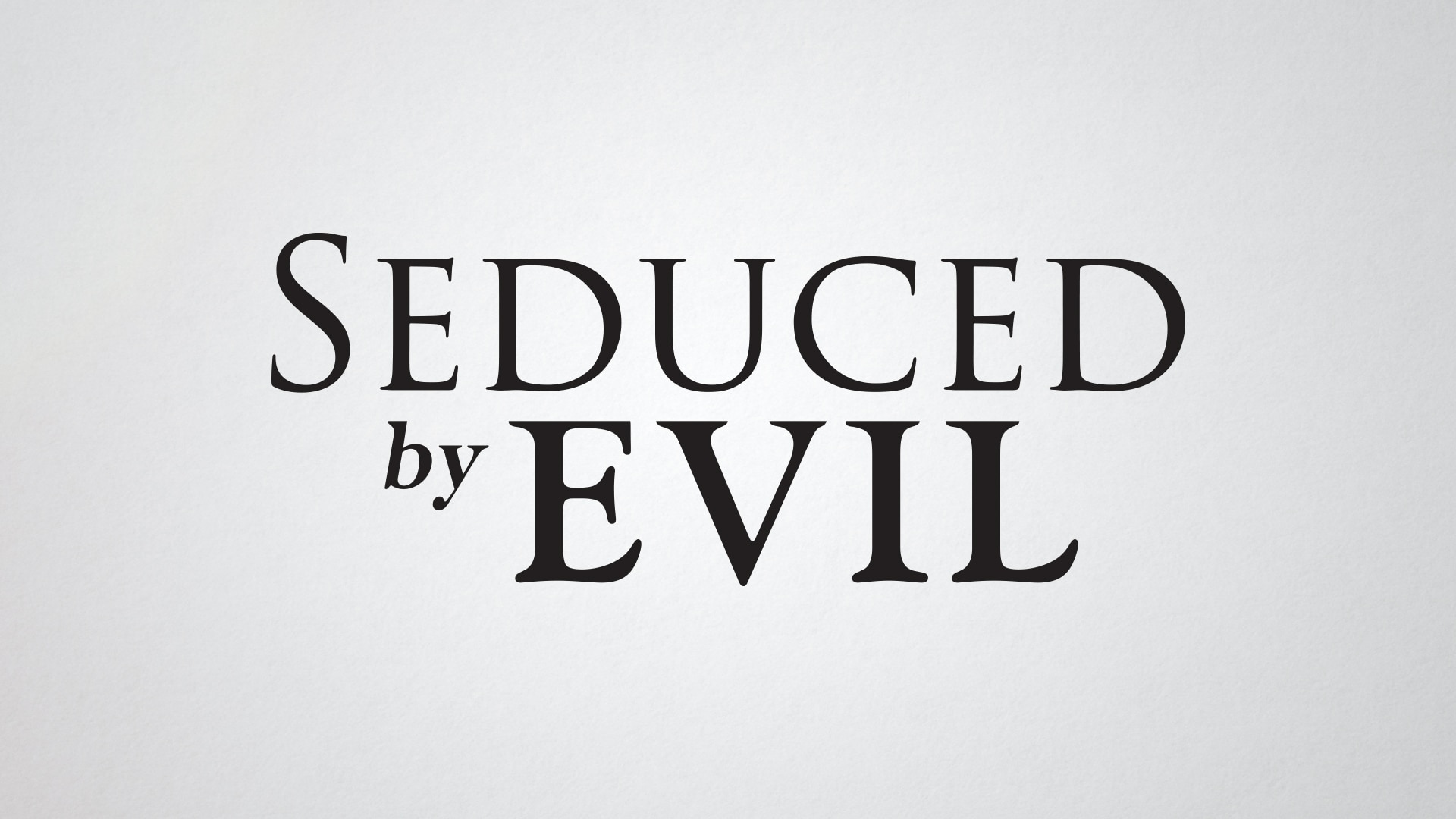 Seduced By Evil