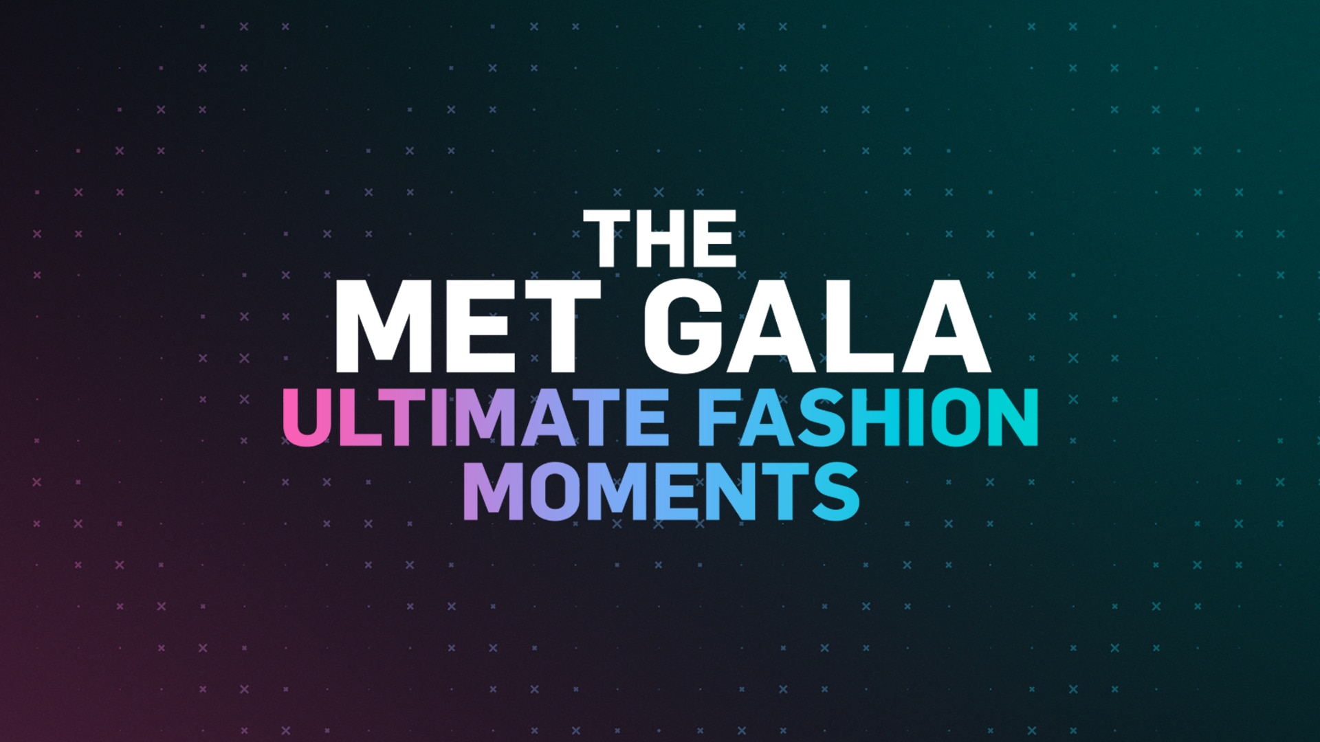 The Met Gala Ultimate Fashion Moments
