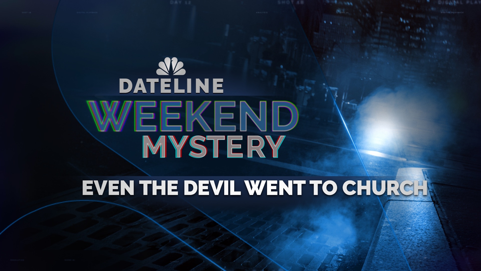 Watch Dateline Episode Even The Devil Went To Church